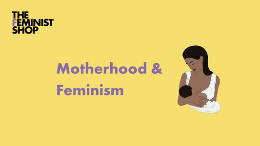 Motherhood and Feminism